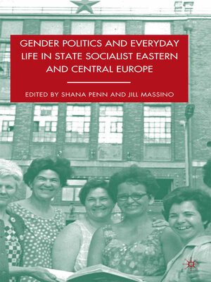cover image of Gender Politics and Everyday Life in State Socialist Eastern and Central Europe